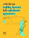 Lutak Ludwik: Szkoła na trąbkę, kornet lub sakshorn tenorowy cz. 1