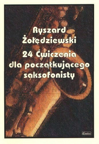 CONTRA Żołędziewski R. - 24 Ćwiczenia dla początkującego saksofonisty