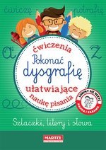 Pokonać dysgrafię Ćwiczenia ułatwiające naukę pisania szlaczki litery i słowa