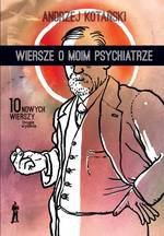 Wiersze o moim psychiatrze. 10 nowych wierszy (wyd. 2021)