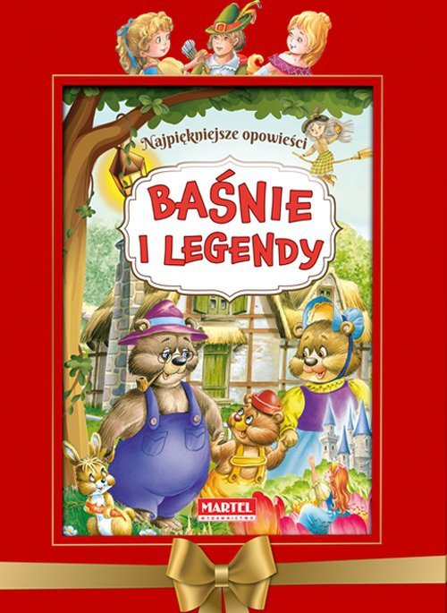 Baśnie i legendy najpiękniejsze opowieści