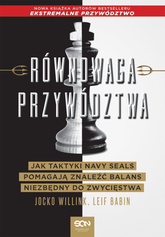 Równowaga przywództwa. Jak taktyki Navy Seals pomagają znaleźć balans niezbędny do zwycięstwa