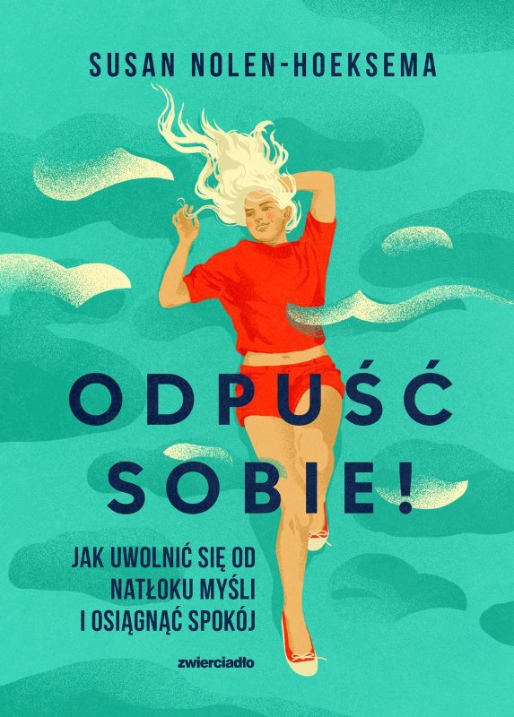 Odpuść sobie! Jak uwolnić się od natłoku myśli i osiągnąć spokój wyd. 2025