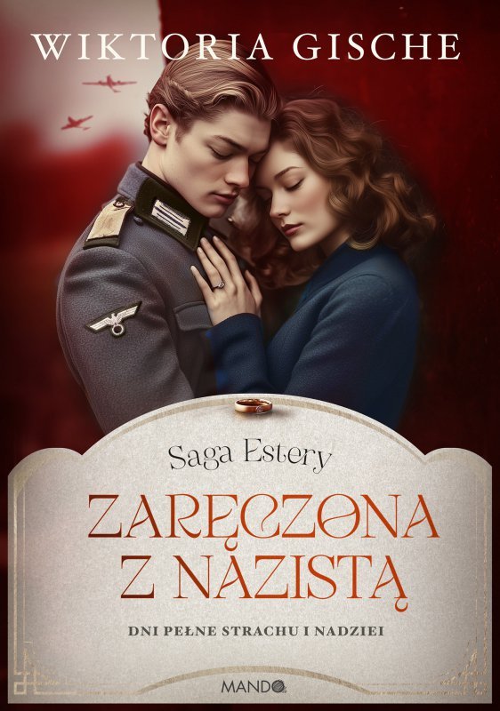Zaręczona z nazistą. Dni pełne strachu i nadziei. Saga Estery. Tom 3