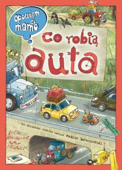 Nasza księgarnia Książeczka Opowiem ci mamo, co robią auta