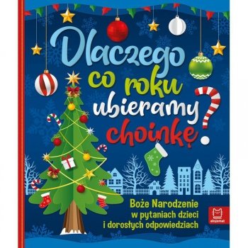 Książka Dlaczego co roku ubieramy choinkę?