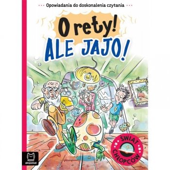 Książeczka Opowiadania do doskonalenia czytania. Świat chłopców. O rety! Ale jajo!