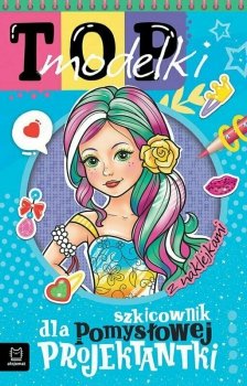 Książeczka TOP Modelki. Szkicownik dla pomysłowej projektantki