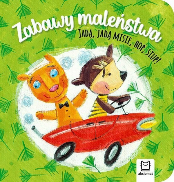 Książeczka Zabawy maleństwa. Jadą, jadą misie, hop, siup!