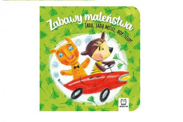 AKSJOMAT Zabawy maleństwa Jadą, jadą misie, hop, siup 36111