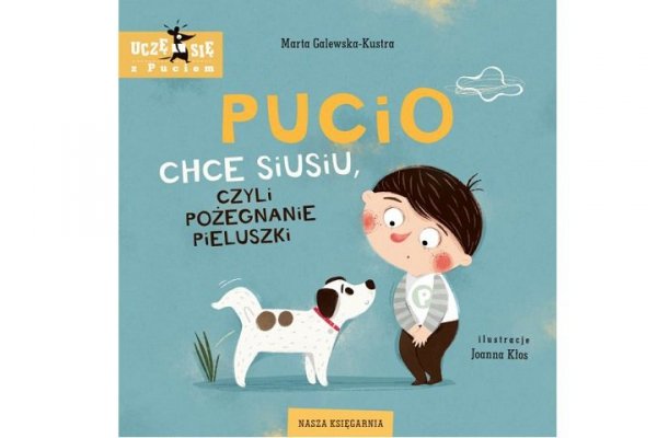 NASZA KSIĘGARNIA Pucio chce siusiu,czyli pożegnanie pieluszki 43044