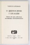 KATELBACH Tadeusz - O zjednoczenie i legalizm. Ostatni akt życia publicznego Kazimierza Sosnkowskiego.