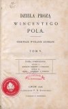 Pol Wincenty - Dzieła prozą ... Pierwsze wydanie zupełne. T.5: Pisma pomniejsze: Dział I: Rozprawy naukowe i literackie. Dział II: Obrazy, pamiętniki i powieści