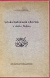 RECHOWICZ Kazimierz - Sztuka budowania z drzewa w okolicy Skolego.