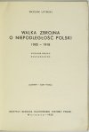 LIPIŃSKI Wacław - Walka zbrojna o niepodległość Polski 1905-1918. Wyd. II