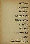 MEMORIAŁ w sprawie ochrony budownictwa drewnianego w Polsce. Program organizacji parków etnograficznych.