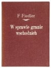 FIEDLER Franciszek - W sprawie granic wschodnich.
