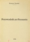 RUCIŃSKI Kaźmierz - Przewodnik po Poznaniu.