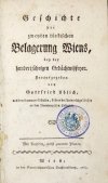 UHLICH Gottfryd - Geschichte der zweyten türkischen Belagerung Wiens, bey der hundertjährigen Gedächtnissfeyer. Hrsgb. von ..., aus dem frommen Schulen, Lehrer der Universalgeschichte an dem Löwenburgischen Kollegium. Mit Kupfern, nebst zweenen Plannen.