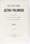 KARŁOWICZ Jan, KRYŃSKI Adam, NIEDŹWIEDZKI Władysław - Słownik języka polskiego. T. 1-8.