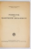 WOŁKOWSKI Stanisław - Podręcznik dla maszynistów drukarskich.