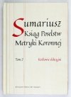 SUMARIUSZ Ksiąg Poselstw Metryki Koronnej. Tom 2. Królowie elekcyjni. Opracowanie sumariusza Irena Sułkowska-Kurasiowa, Janina Wejchertowa. Przygotowanie do druku i indeksy Małgorzata Badowska, Michał Kulecki, Magdalena Pawluczuk.