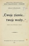 CHMIELEWSKI Konrad - Twoje ziemie... twoje wody.... Szkice malownicze z kraju.