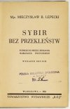 LEPECKI Mieczysław B[ohdan]. - Sybir bez przekleństw. Podróż do miejsc zesłania marszałka Piłsudskiego. Wyd. II.