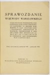 Sprawozdanie wojewody warszawskiego o ogólnym stanie województwa warszawskiego, działalności administracji państwowej na obszarze województwa w ciągu ostatniego roku [...] w dn. 18 grudnia 1930 r.