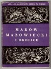 Katalog Zabytków Sztuki w Polsce. T.10: Województwo warszawskie.  Z.7: Powiat mazowiecki i okolice