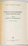 CIUPALSKI Stanisław - Maszynoznawstwo poligraficzne. Cz. 1-2. Wyd. II uzup.