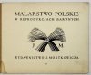 MALARSTWO polskie w reprodukcjach barwnych. Zesz. 1.
