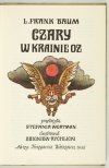 BAUM L. F[rank] - Czary  w krainie Oz. Przeł. Stefania Wortman. Ilustr. Zbigniew Rychlicki.