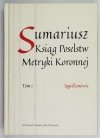 Sumariusz Ksiąg Poselstw Metryki Koronnej. T.1: Jagiellonowie