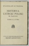 KUTRZEBA Stanisław - Historya ustroju Polski w zarysie. T. 2: Litwa.