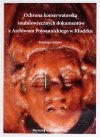 [KONSERWACJA] Ochrona konserwatorska średniowiecznych dokumentów z Archiwum Pojoannickiego w Kłodzku. Katalog wystawy. Opracowanie katalogu Weronika Liszewska