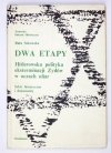 SAKOWSKA Ruta - Dwa etapy. Hitlerowska polityka eksterminacji Żydów w oczach ofiar. Szkic historyczny i dokumenty.