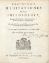 DESCARTES René - Meditationes De Prima Philosophia, In quibus Dei Existentia, & Animae humanae a corpore Distinctio, demonstrantur [...]. Editio ultima prioribus auctior & emendatior.