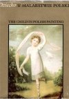 Dziecko w malarstwie polskim/ The Child in Polish Painting