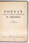 BROSIG Alfred - Poznań i miasta Polski zachodniej w grafice.
