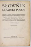 SŁOWNIK lekarski polski. Oprac. z polecenia Towarzystwa Lekarsk. Krakowskiego [...]: Tadeusz Browicz, Stanisław Ciechanowski, Stanisław Domański, Leon Kryński przy współudziale Tow. Lek. Warszaw. [itd.].