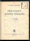 Konarsaki Kazimierz - Przygody jednej książki [okładkę projektował Wacław Siemiątkowski, rysunki - Władysław Czarnecki]
