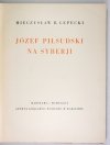 LEPECKI Mieczysław B. - Józef Piłsudski na Syberji.