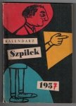 Kalendarz Szpilek 1957. Redaktorzy: Antoni Marianowicz i Eryk Lipiński. [okładka Eryka Lipińskiego]