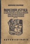 Kiernicki Bolesław — Papieroplastyka w zastosowaniu do dekoracji wnętrza. Kurs systematycznych ćwieczeń praktycznych. Rękopis. Okładkę w technice linorytowej i rysunki w tekście opracował autor [...]. 