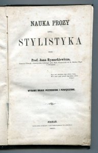 Rymarkiewicz Jan - Nauka prozy czyli stylistyka przez... Wydanie II przerobione i powiększone