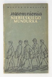 GOMULICKI Wiktor - Wspomnienia niebieskiego mundurka.