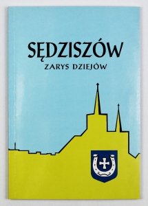 Sędziszów. zarys dziejów.  Pod redakcją Krzysztofa Ślusarka