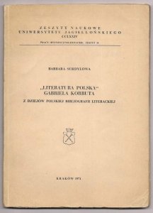 Sordylowa Barbara - Literatura polska Gabriela Korbuta. Z dziejów polskiej bibliografii literackiej.