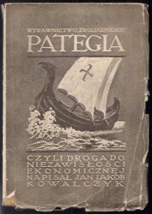 Kowalczyk Jan Jakób - Pategia czyli droga do niezawisłości ekonomicznej. Przedmowę napisał Franciszek Stefczyk.